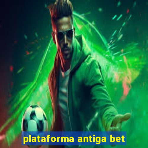 plataforma antiga bet